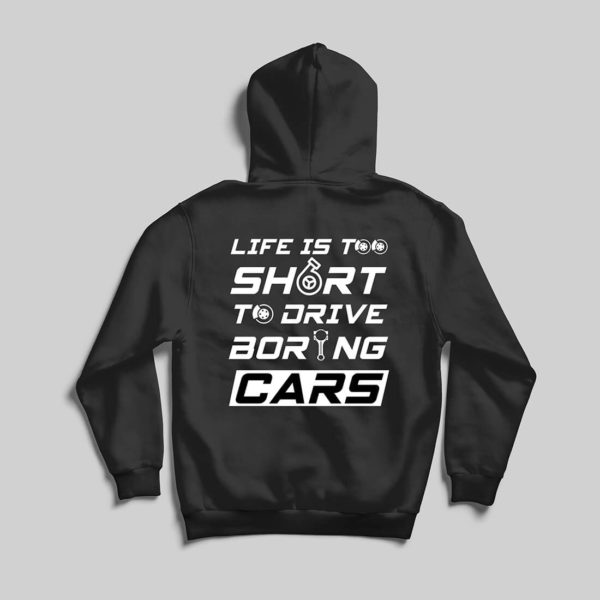 life is too short to drive boring cars hoodie