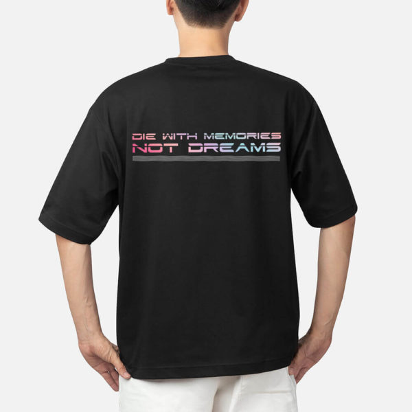 die with memories not dreams oversized t-shirt