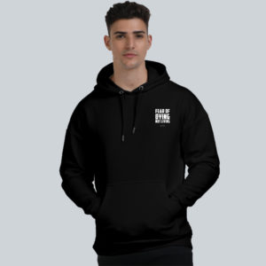 fear of not living hoodie